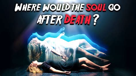 where does your soul go after death